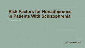 Risk Factors for Nonadherence in Patients With Schizophrenia